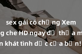 sex gái có chồng Xem sex không che HD ngay để thỏa mãn cơn khát tình dục của bạn! Video chất lượng cao, cảnh quay rõ nét, sẽ khiến bạn không thể rời mắt! Hãy trải nghiệm ngay!