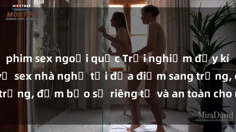 phim sex ngoại quốc Trải nghiệm đầy kích thích với dịch vụ sex nhà nghỉ tại địa điểm sang trọng, đảm bảo sự riêng tư và an toàn cho mọi khách hàng.