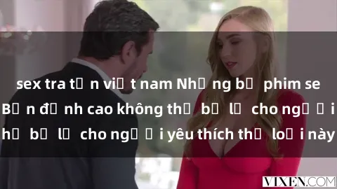 sex tra tấn việt nam Những bộ phim sex không che Nhật Bản đỉnh cao không thể bỏ lỡ cho người yêu thích thể loại này