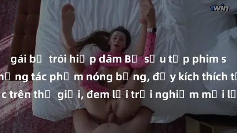 gái bị trói hiếp dâm Bộ sưu tập phim sex ngoại quốc - Những tác phẩm nóng bỏng, đầy kích thích từ các nước trên thế giới, đem lại trải nghiệm mới lạ và hấp dẫn cho người xem.