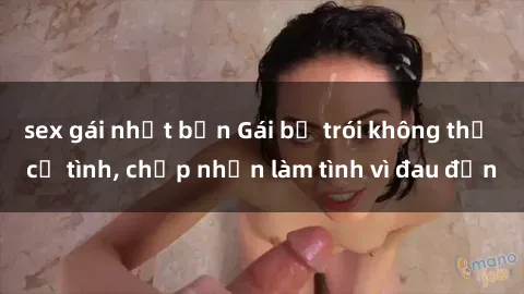 sex gái nhật bản Gái bị trói không thể cự tình, chấp nhận làm tình vì đau đớn