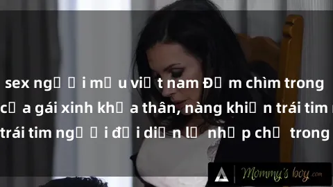 sex người mẫu việt nam Đắm chìm trong vẻ đẹp tự nhiên của gái xinh khỏa thân, nàng khiến trái tim người đối diện lỡ nhịp chỉ trong một cái nhìn.