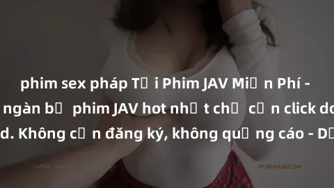 phim sex pháp Tải Phim JAV Miễn Phí - Thưởng thức hàng ngàn bộ phim JAV hot nhất chỉ cần click download. Không cần đăng ký, không quảng cáo - Dễ dàng tải về và xem online!