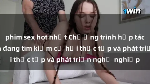phim sex hot nhất Chương trình hợp tác JAV cho sinh viên đang tìm kiếm cơ hội thực tập và phát triển nghề nghiệp
