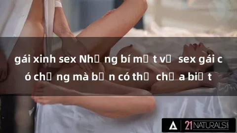 gái xinh sex Những bí mật về sex gái có chồng mà bạn có thể chưa biết