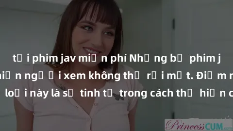 tải phim jav miễn phí Những bộ phim jav SM không che khiến người xem không thể rời mắt. Điểm nổi bật của thể loại này là sự tinh tế trong cách thể hiện cảm xúc và sự hấp dẫn của những cảnh quay.