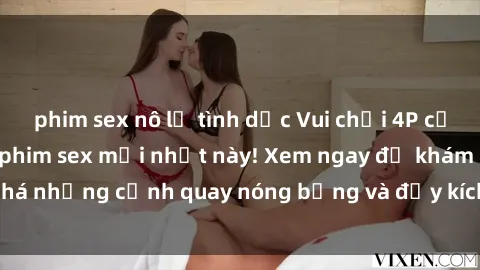 phim sex nô lệ tình dục Vui chơi 4P cực kỳ hấp dẫn trong phim sex mới nhất này! Xem ngay để khám phá những cảnh quay nóng bỏng và đầy kích thích của bộ phim này!