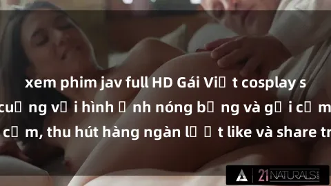 xem phim jav full HD Gái Việt cosplay sexy khiến fan phát cuồng với hình ảnh nóng bỏng và gợi cảm, thu hút hàng ngàn lượt like và share trên mạng xã hội.