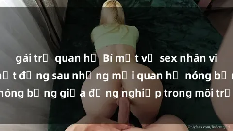 gái trẻ quan hệ Bí mật về sex nhân viên văn phòng: Sự thật đằng sau những mối quan hệ nóng bỏng giữa đồng nghiệp trong môi trường làm việc.