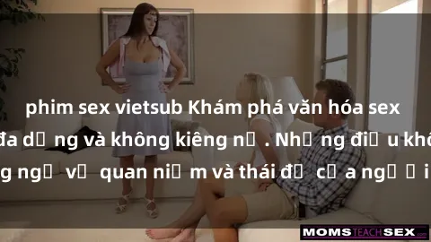 phim sex vietsub Khám phá văn hóa sex Bắc Âu: Sự tự do, đa dạng và không kiêng nể. Những điều không ngờ về quan niệm và thái độ của người Bắc Âu đối với tình dục.