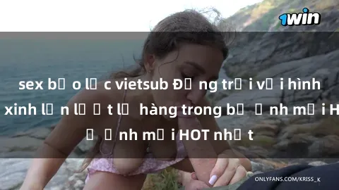 sex bạo lực vietsub Động trời với hình ảnh gái xinh lần lượt lộ hàng trong bộ ảnh mới HOT nhất