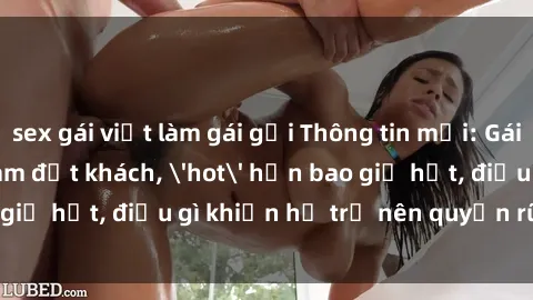 sex gái việt làm gái gọi Thông tin mới: Gái call girl Việt Nam đắt khách, 'hot' hơn bao giờ hết, điều gì khiến họ trở nên quyến rũ và đáng chú ý?