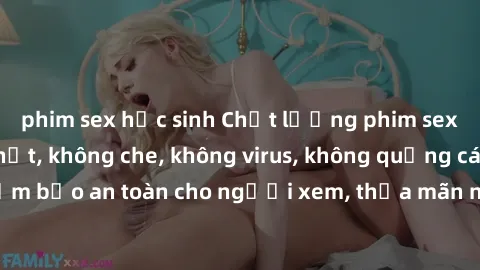 phim sex học sinh Chất lượng phim sex cập nhật mới nhất, không che, không virus, không quảng cáo, đảm bảo an toàn cho người xem, thỏa mãn nhu cầu tình dục của bạn.