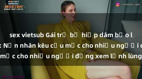 sex vietsub Gái trẻ bị hiếp dâm bạo lực trong công viên: Nạn nhân kêu cứu mặc cho nhiều người đứng xem lạnh lùng