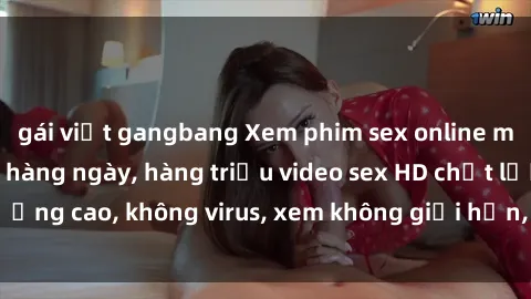 gái việt gangbang Xem phim sex online miễn phí, cập nhật hàng ngày, hàng triệu video sex HD chất lượng cao, không virus, xem không giới hạn, hoàn toàn miễn phí.