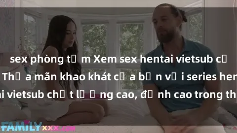 sex phòng tắm Xem sex hentai vietsub cực hot, không che | Thỏa mãn khao khát của bạn với series hentai vietsub chất lượng cao, đỉnh cao trong thể loại anime không che.