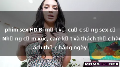 phim sex HD Bí mật về cuộc sống sex của bác sĩ: Những cảm xúc, cam kết và thách thức hàng ngày