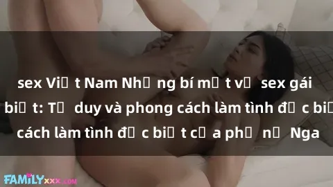sex Việt Nam Những bí mật về sex gái Nga mà bạn chưa biết: Tư duy và phong cách làm tình đặc biệt của phụ nữ Nga