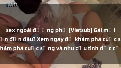 sex ngoài đường phố [Vietsub] Gái mại dâm châu Á hấp dẫn đến đâu? Xem ngay để khám phá cuộc sống và nhu cầu tình dục của họ!