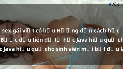sex gái việt có bầu Hướng dẫn cách học Java cho sinh viên: Bước đầu tiên để tự học Java hiệu quả cho sinh viên mới bắt đầu là gì?