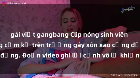 gái việt gangbang Clip nóng sinh viên gây sốc: Hành động cấm kỵ trên trường gây xôn xao cộng đồng. Đoạn video ghi lại cảnh vô lễ khiến dư luận bức xúc.