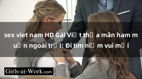sex viet nam HD Gái Việt thỏa mãn ham muốn ngoài trời: Đi tìm niềm vui mới