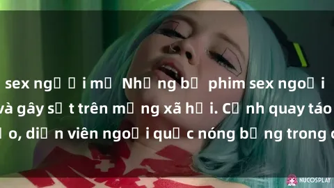 sex người mỹ Những bộ phim sex ngoại quốc nổi tiếng và gây sốt trên mạng xã hội. Cảnh quay táo bạo, diễn viên ngoại quốc nóng bỏng trong các tác phẩm đỉnh cao.