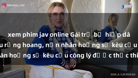 xem phim jav online Gái trẻ bị hiếp dâm bạo lực trong khu rừng hoang, nạn nhân hoảng sợ kêu cầu công lý được thực thi