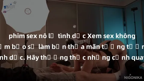phim sex nô lệ tình dục Xem sex không che HD miễn phí đảm bảo sẽ làm bạn thỏa mãn tưởng tượng và nhu cầu tình dục. Hãy thưởng thức những cảnh quay hấp dẫn và mãnh liệt ngay bây giờ!