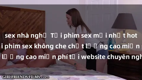 sex nhà nghỉ Tải phim sex mới nhất hot nhất - Xem và tải phim sex không che chất lượng cao miễn phí tại website chuyên nghiệp.