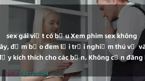 sex gái việt có bầu Xem phim sex không che miễn phí tại đây, đảm bảo đem lại trải nghiệm thú vị và đầy kích thích cho các bạn. Không cần đăng ký, hoàn toàn miễn phí.